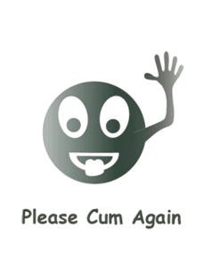 Please Cum Again